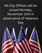 City Offices Closed in Observance of Veterans Day, No Garbage Delay