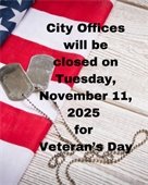 City Offices Closed in Observance of Veterans Day on Tuesday, November 11th. No Garbage Delay