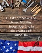 City Office’s Closed Monday, September 2nd in Observance of Labor Day