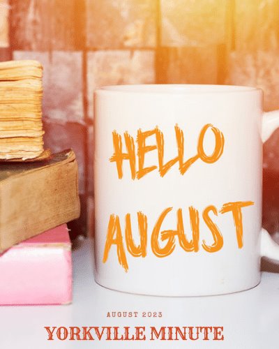 The Yorkville Minute Newsletter - August 1, 2023 Edition