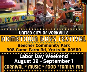 Yorkville Hometown Days Festival!  Labor Day Weekend (August 29 – September 1) at Beecher Park (908 Game Farm Road)