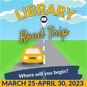 Library Road Trip! Now through April 30th