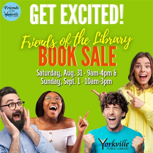 Friends of the Yorkville Public Library Used Book Sale – Saturday, August 31st (9am – 4pm) & Sunday September 1st (10am – 3pm) – Held at the Yorkville Public Library