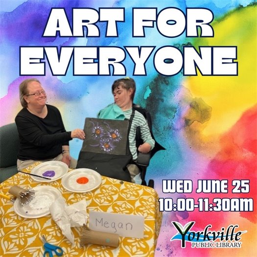 Art for Everyone at the Yorkville Public Library! Wednesday, June 25th from 10am - 11:30am · Registration is Required