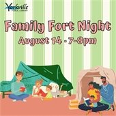 FAMILY FORT NIGHT AT THE YORKVILLE LIBRARY - AUGUST 14 · 7-8PM · FREE -YORKVILLE PUBLIC LIBRARY – YOUTH SERVICES DEPARTMENT