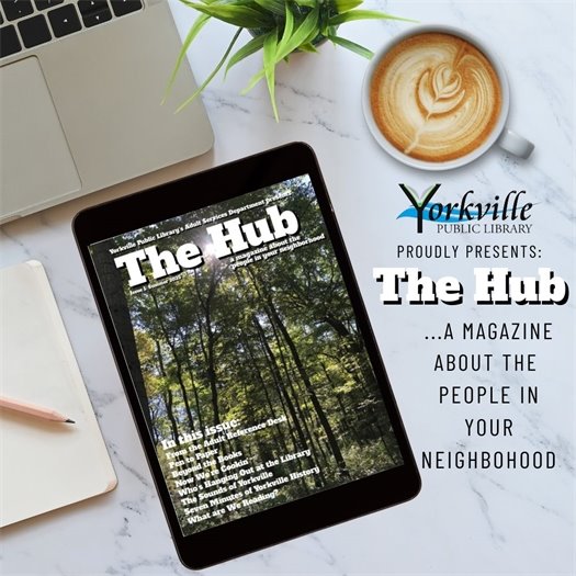 Yorkville Public Library proudly presents: THE HUB - A Magazine about the People in Your Neighborhood