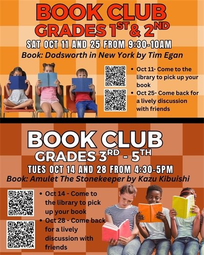 Book Club (Grades 1 & 2) Sat. Oct. 11 & 25 · 9:30-10am · 1st and 2nd Graders · FREE Book Club (Grades 3rd-5th) Tues. Oct. 14 & 28· 4:30-5pm · 3rd-5th Graders · FREE