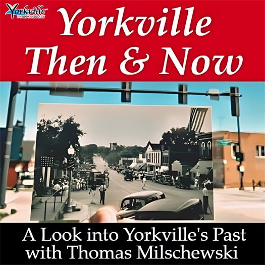 Yorkville Then & Now on September 26th at the Yorkville Public Library!  Two Sessions: 1-2:30pm & 6-7:30pm – Register Now!