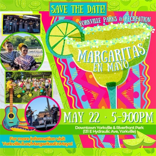 Save the Date for Margaritas En Mayo – Thursday, May 22nd 5pm – 9pm Downtown Yorkville & Riverwalk Park (131 E Hydraulic Ave)