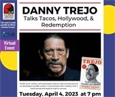 Virtual Event – Danny Trejo Talks Tacos, Hollywood & Redemption on Tuesday, April 4th at 7pm via Zoom!