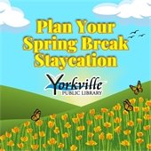Get ready for Spring Break at the Yorkville Public Library! 